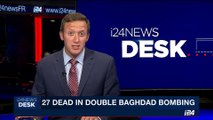 i24NEWS DESK | 27 dead in double Baghdad bombing | Tuesday, May 30th 2017
