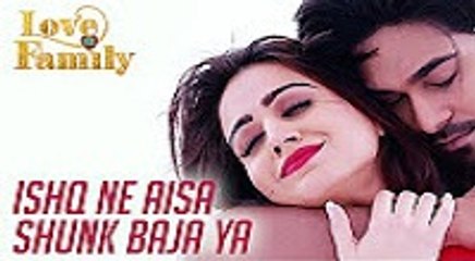 Ishq Ne Aisa Shunk Baja Ya | Love U Family | Salman Yusuff Khan | Aksha Pardasany | Sonu Nigam