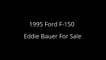 1995 Ford F-150 Pickup Truck ~ Eddie Bauer GSA Government