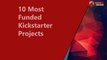 10 Most Funded Kickstarter Project Till Da