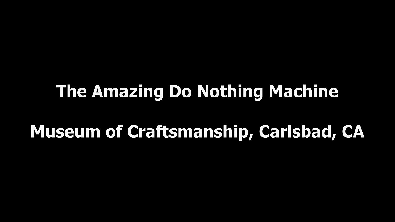 The amazing Do Nothing Machine at the Museum of Craftsmans