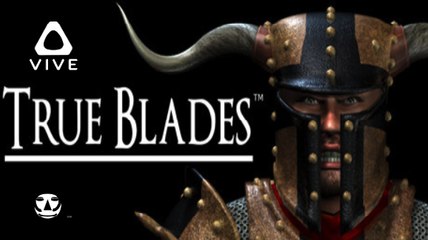 TRUE BLADES I VR Game Trailer I EARLY ACCESS I HTC VIVE 2017