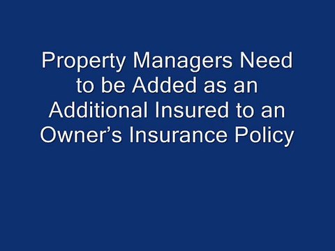 Property Managers Need to be Added as an Additional Insured to an Owner’s Insurance Policy