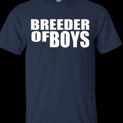 Breeder Of Boys Shirt, Hoodie, Tank