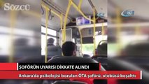 Ankara’da psikolojisi bozulan ÖTA şoförü, otobüsü boşalttı