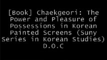 [WDYbL.Read] Chaekgeori: The Power and Pleasure of Possessions in Korean Painted Screens (Suny Series in Korean Studies) by State Univ of New York Pr [P.P.T]