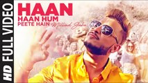 Haan Haan Hum Peete Hain (Full Video) Millind Gaba | New Song 2017 HD