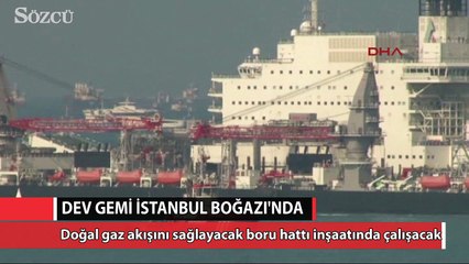 Dev gemi İstanbul Boğazı'na girdi