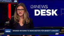 i24NEWS DESK | Grande returns to Manchester for benefit concert | Wednesday, May 31st 2017