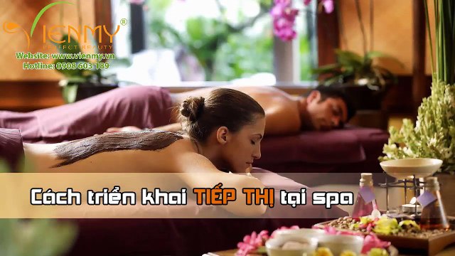 Cách triển khai tiếp thị tại Spa - Công ty Viên Mỹ