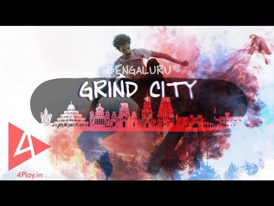 Bengaluru, Grind City | Skateboarding in India | 4Play