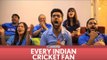 FilterCopy | Every Indian Cricket Fan