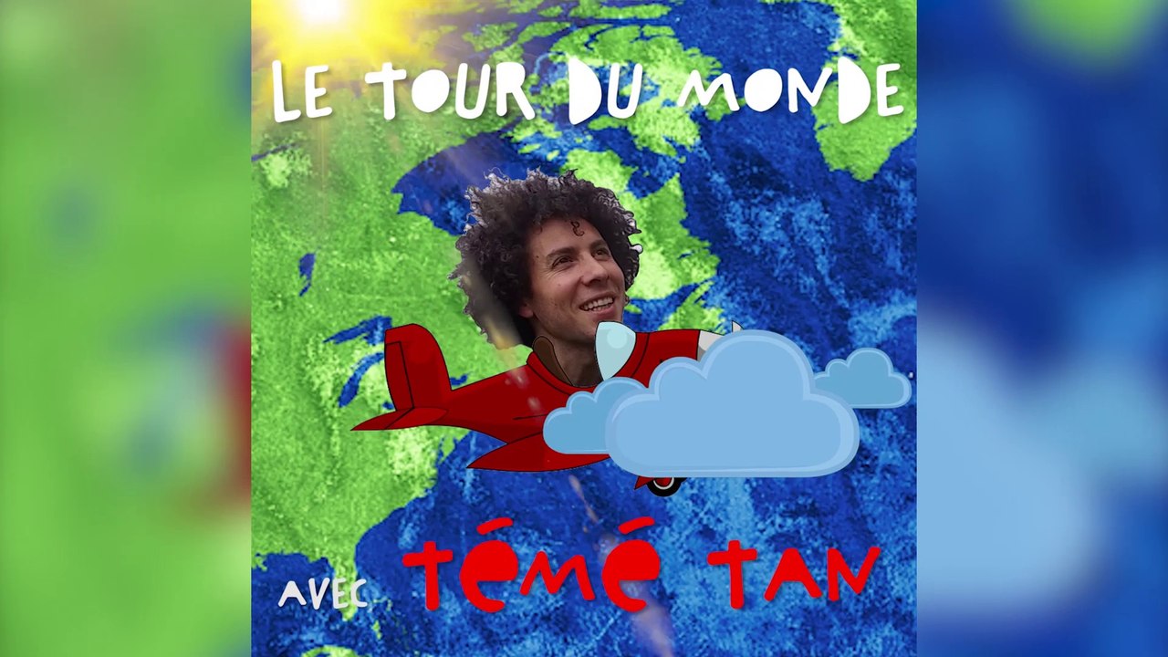 Le tour du monde avec Témé Tan