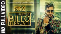 Billo Tera Jatt (Full Video) Jazzy B | New Punjabi Song 2017 HD