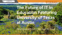 The Future of IT in Education Featuring the University of Texas
