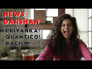 FilterCopy | News Darshan: Priyanka Quantico Racism - 9 Oct 2015