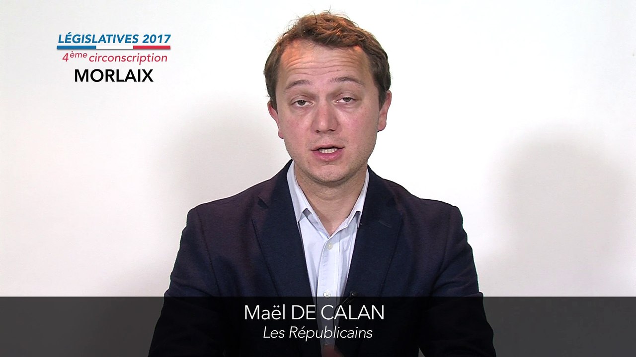 Législatives 2017. Maël de Calan : 4e circonscription du Finistère (Morlaix)