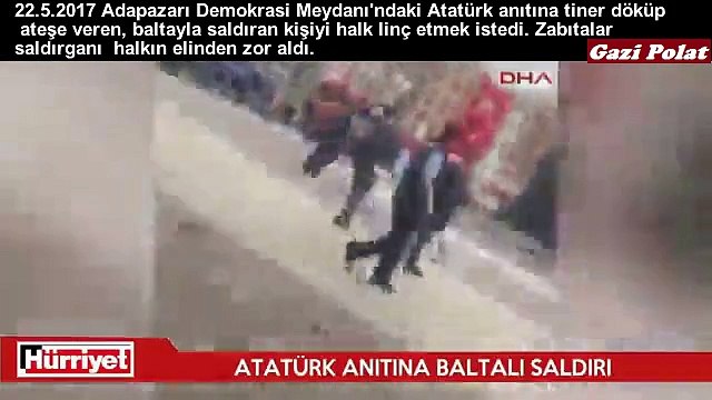 Atatürk anıtına baltayla saldırdı, linçten zabıta kurtardı