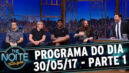 The Noite - 30.05.17 - Parte 1