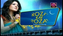 Roza Kay Rozay Episode 04 - on ARY Zindagi in High Quality 31st May 2017