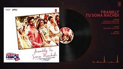 Frankly Tu Sona Nachdi Song (Full Audio) - Guest iin London - Kartik Aaryan & Kriti - Raghav Sachar