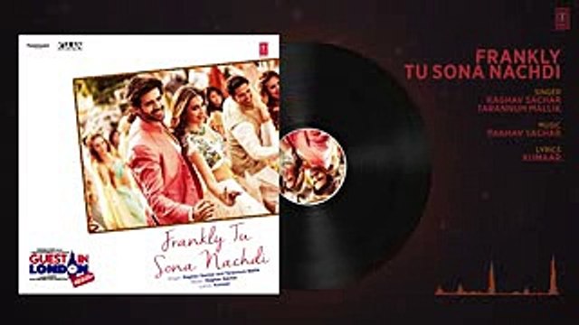 Frankly Tu Sona Nachdi Song (Full Audio) - Guest iin London - Kartik Aaryan & Kriti - Raghav Sachar
