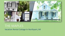 The Maples - Vacation Cottage Rentals Northport, Peninsula