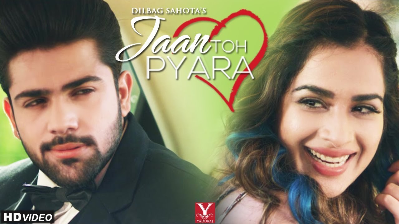 Jaan Toh Pyara HD Video Song Dilbag Sahota 2017 feat Sara Gurpal & Gagan Verma Latest Punjabi Songs