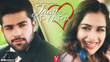 Download Video: Jaan Toh Pyara HD Video Song Dilbag Sahota 2017 feat Sara Gurpal & Gagan Verma Latest Punjabi Songs