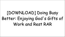 [Am9d0.!B.E.S.T] Doing Busy Better: Enjoying God's Gifts of Work and Rest by Glynnis WhitwerJennifer RothschildKathi LippKaren Ehman E.P.U.B