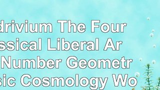 read  Quadrivium The Four Classical Liberal Arts of Number Geometry Music  Cosmology Wooden 9e19d922