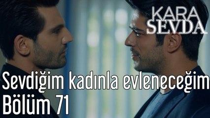Kara Sevda 71. Bölüm Sevdiğim Kadınla Evleneceğim