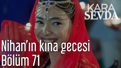 Kara Sevda 71. Bölüm Nihan'ın Kına Gecesi