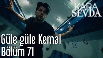 Kara Sevda 71. Bölüm Güle Güle Kemal