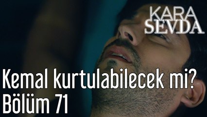 Kara Sevda 71. Bölüm Kemal Kurtulabilecek mi?