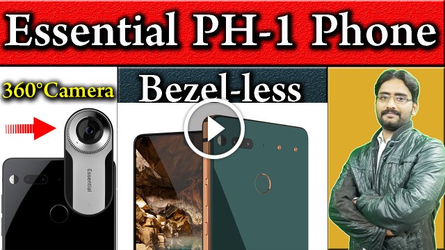 Essential PH-1 Bezel-less Smartphone Phone | Mr. Andy Rubin Unveiled The New Phone Ph-1 My Opinions