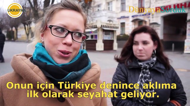Ukrayna'ya Sorduk- Türkiye Denince Aklınıza İlk Olarak Ne Geliyor