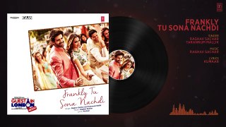 Frankly Tu Sona Nachdi | Full Audio Song | Guest iin London | Kartik Aaryan & Kriti - Raghav Sachar
