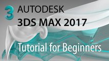 Autodesk 3ds Max 2017 Tutorial for Beginners