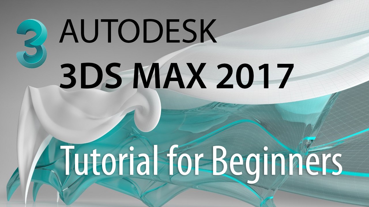 Autodesk 3ds Max 2017 Tutorial for Beginners