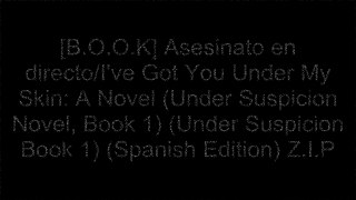 [oXHnA.!B.e.s.t] Asesinato en directo/I've Got You Under My Skin: A Novel (Under Suspicion Novel, Book 1) (Under Suspicion Book 1) (Spanish Edition) by Mary Higgins ClarkMary Higgins ClarkMary Higgins ClarkMary Higgins Clark ZIP