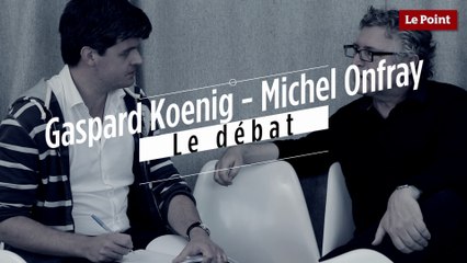 Michel Onfray - Gaspard Koenig : le débat