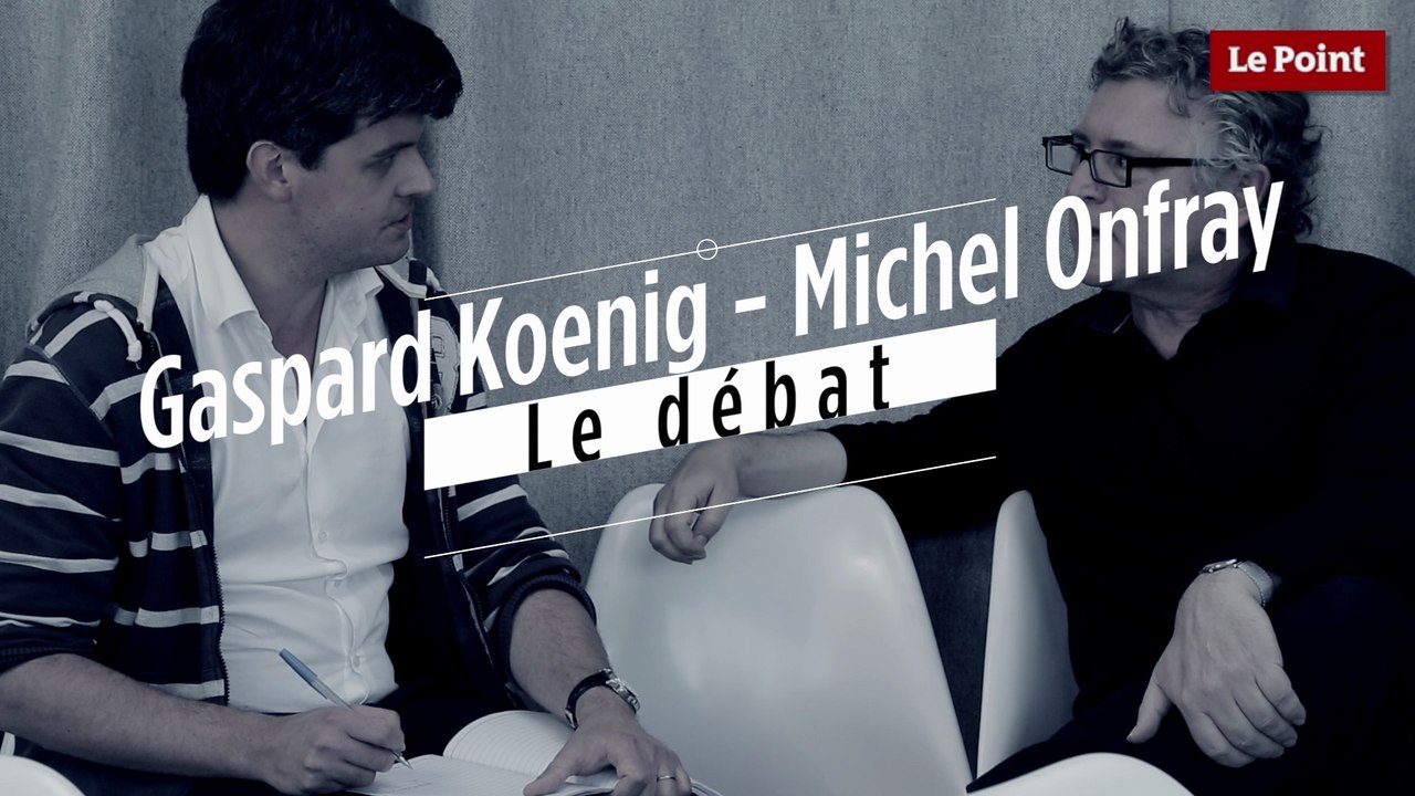 Michel Onfray - Gaspard Koenig : le débat