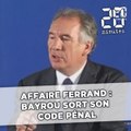 Affaire Ferrand : Bayrou sort son code pénal