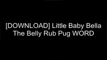 [IBGY0.Ebook] Little Baby Bella The Belly Rub Pug by Laurren Darr [T.X.T]