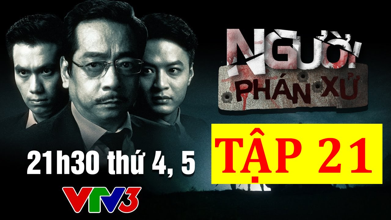 NGƯỜI PHÁN XỬ TẬP 21 FULL HD PHẦN 1