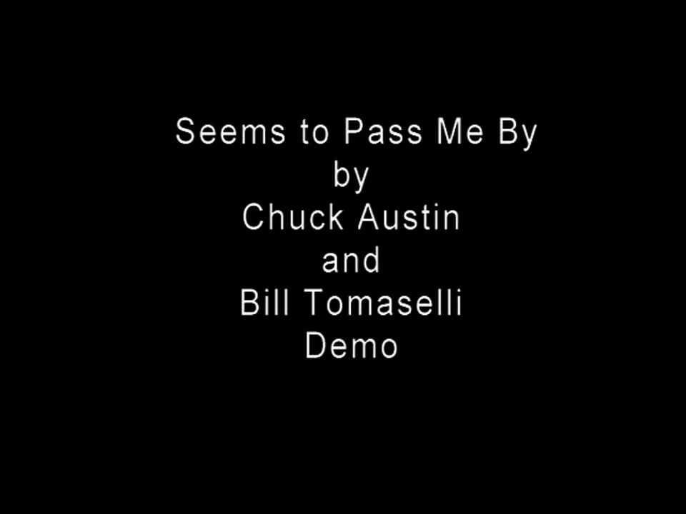 Seems to Pass Me By by Chuck and Bill
