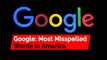 Google reveals America's most misspelled words