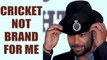 Virat Kohli says, cricket is not brand for me | Oneindia News