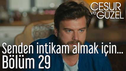 Cesur ve Güzel 29. Bölüm Senden İntikam Almak için